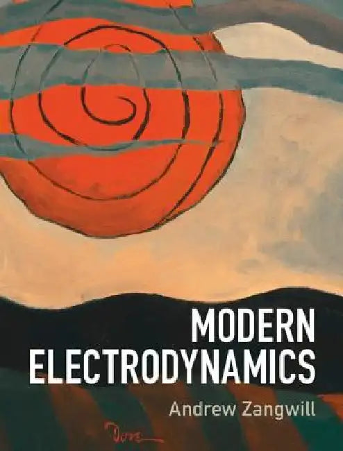 Modern Electrodynamics by Andrew Zangwill