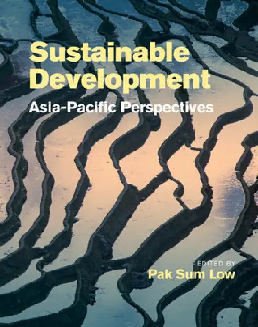 Sustainable Development: Asia-Pacific Perspectives by Pak Sum Low