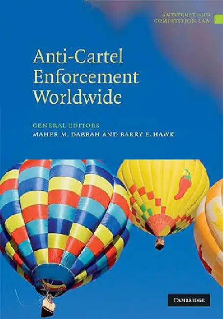 Anti-Cartel Enforcement Worldwide 3 Volume Hardback Set by Maher M. Dabbah, Barry E. Hawk