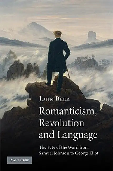 Romanticism, Revolution and Language by John Beer