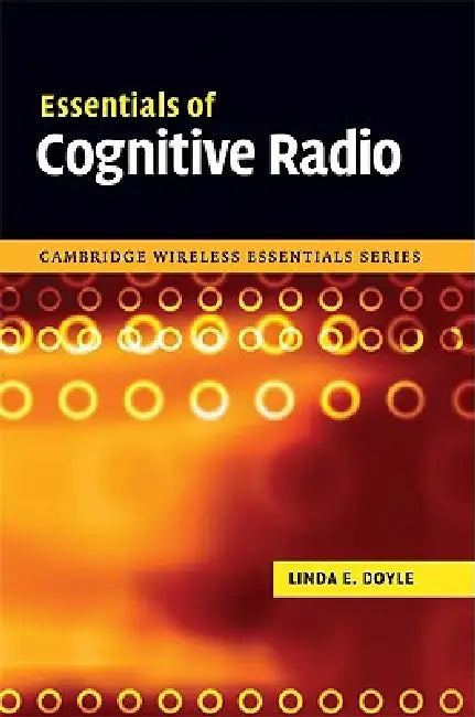 Essentials of Cognitive Radio by Linda E. Doyle