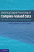 Statistical Signal Processing of Complex-Valued Data: The Theory of Improper and Noncircular Signals by Peter J. Schreier, Louis L. Scharf