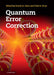 Quantum Error Correction by Daniel A. Lidar, Todd A. Brun