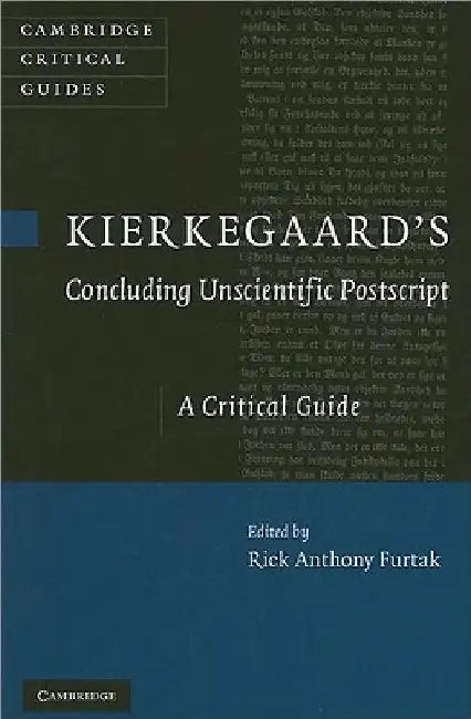 Kierkegaard's 'Concluding Unscientific Postscript' by Rick Anthony Furtak