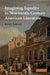 Imagining Equality in Nineteenth-Century American Literature by Kerry Larson
