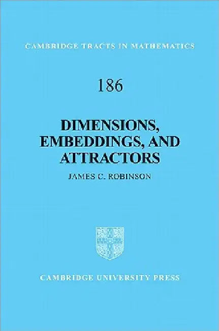 Dimensions, Embeddings, and Attractors by James C. Robinson