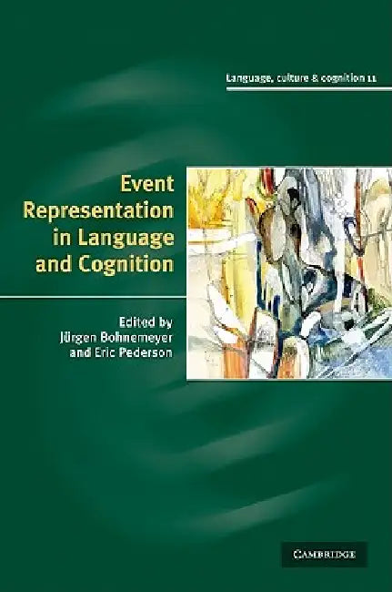 Event Representation in Language and Cognition by Jürgen Bohnemeyer, Eric Pederson