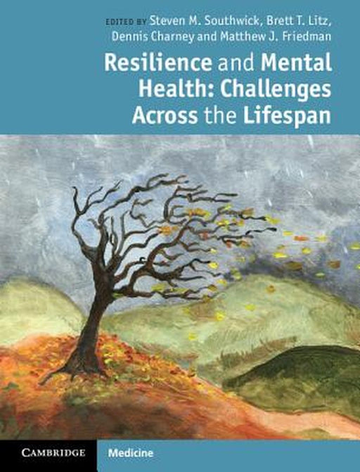 Resilience And Mental Health: Challenges Across the Lifespan by Steven M. Southwick
