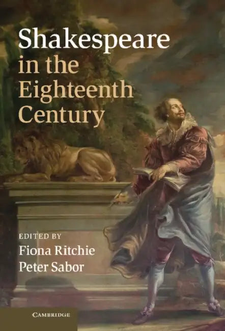 Shakespeare in the Eighteenth Century by Fiona Ritchie, Peter Sabor
