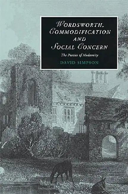 Wordsworth, Commodification, and Social Concern by David Simpson