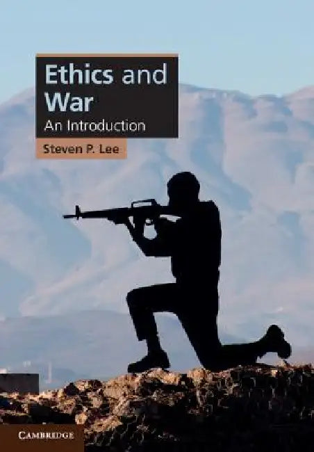 Ethics and War by Steven Lee