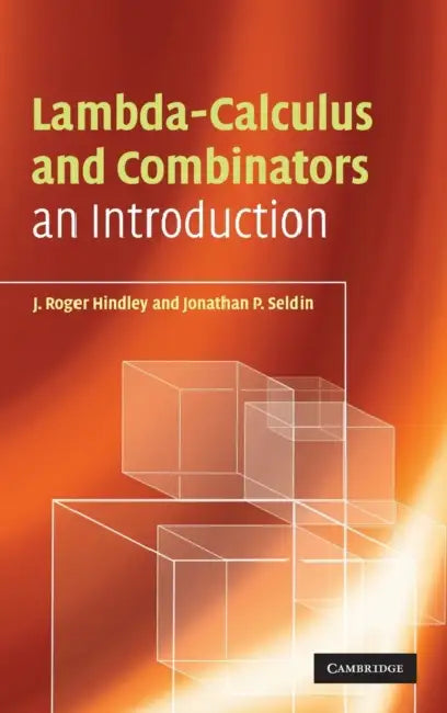 Lambda-Calculus and Combinators: An Introduction by J. Roger Hindley, Jonathan P. Seldin