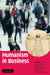 Humanism in Business by Heiko Spitzeck, Michael Pirson, Wolfgang Amann