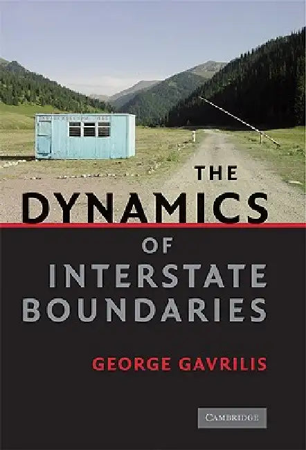 The Dynamics of Interstate Boundaries by George Gavrilis