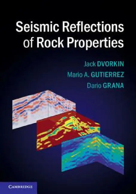 Seismic Reflections of Rock Properties by Jack Dvorkin, Mario a. Gutierrez, Dario Grana