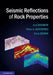 Seismic Reflections of Rock Properties by Jack Dvorkin, Mario a. Gutierrez, Dario Grana