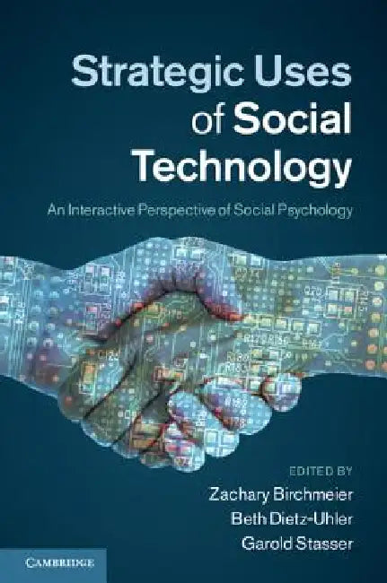 Strategic Uses of Social Technology by Zachary Birchmeier, Beth Dietz-Uhler, Garold Stasser