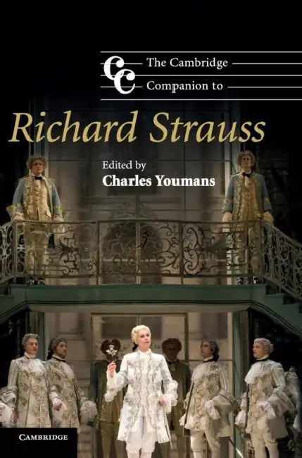 The Cambridge Companion to Richard Strauss by Charles Youmans