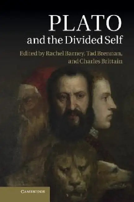 Plato and the Divided Self by Rachel Barney, Tad Brennan, Charles Brittain