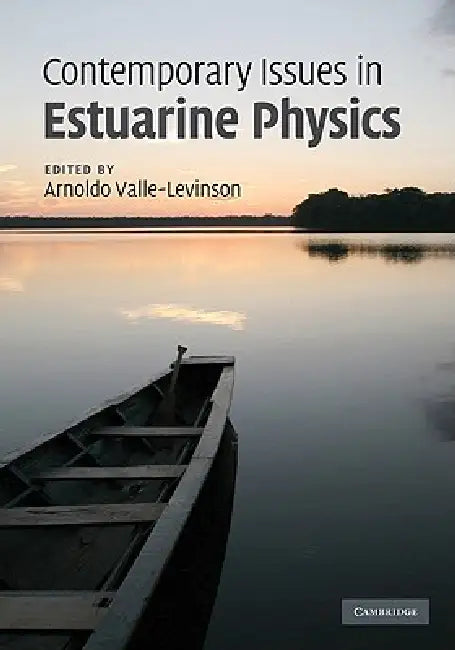 Contemporary Issues in Estuarine Physics by Arnoldo Valle-Levinson