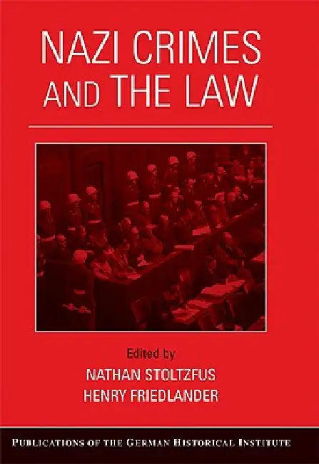 Nazi Crimes and the Law by Nathan Stoltzfus