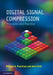 Digital Signal Compression: Principles and Practice by William A. Pearlman, Amir Said