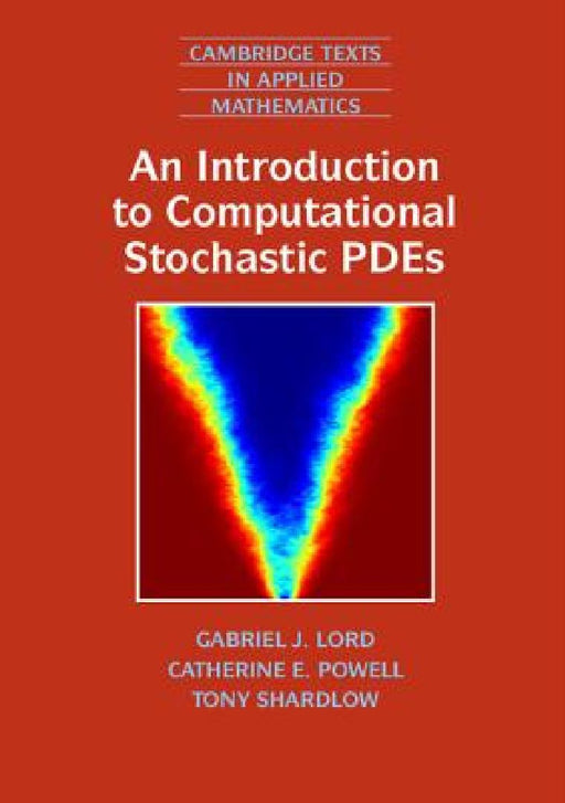 An Introduction to Computational Stochastic Pdes  by Gabriel Lord