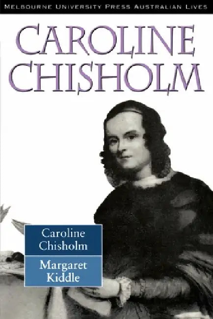 Caroline Chisholm by Margot Kiddle