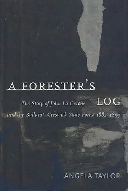 A Forester's Log by Angela Taylor