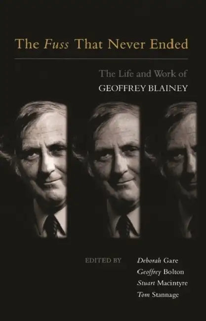 The Fuss that never ended by Deborah Gare, Geoffrey Bolton, Stuart MacIntyre