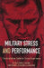 Military Stress And Performance by George E. Kearney, Mark Creamer, Ric Marshall