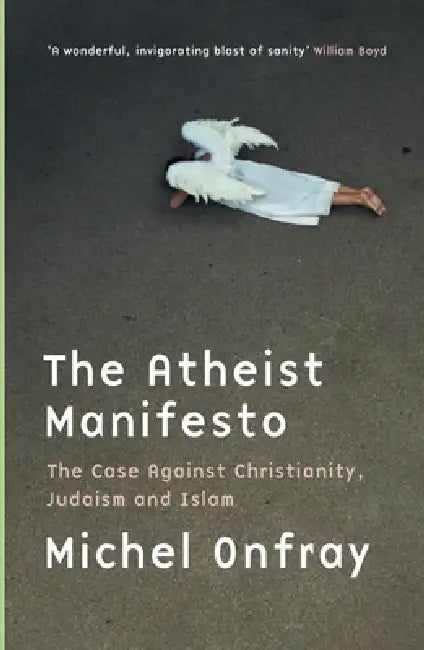 The Atheist Manifesto by Michel Onfray