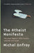 The Atheist Manifesto by Michel Onfray