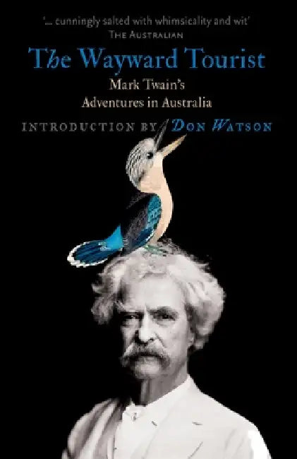 The Wayward Tourist by Don Watson, Mark Twain