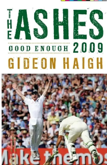 The Ashes 2009 by Gideon Haigh