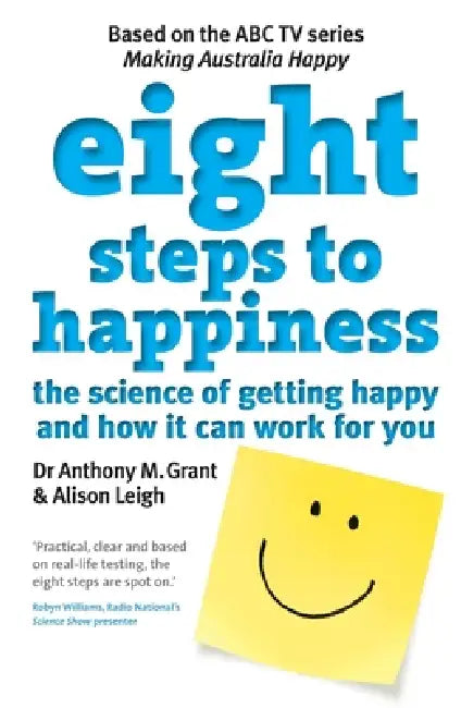 Eight Steps to Happiness by Alison Leigh, Anthony M. Grant