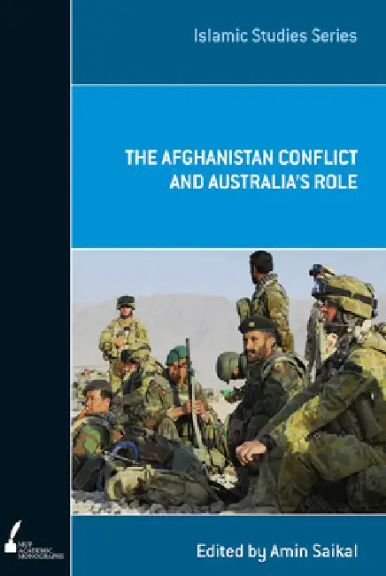 The Afghanistan Conflict and Australia's Role by Amin Saikal