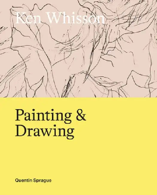 Ken Whisson: Painting and Drawing by Quentin Sprague