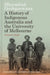 Dhoombak Goobgoowana: A History of Indigenous Australia and the University of Melbourne - Volume 1: Truth by Ross L. Jones, James Waghorne, Marcia Langton