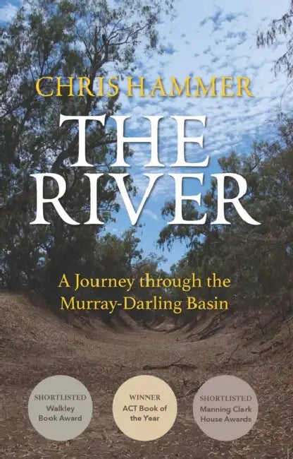 The River: A Journey Through the Murray-Darling Basin by Chris Hammer