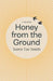 Honey from the Ground by Soren Tae Smith