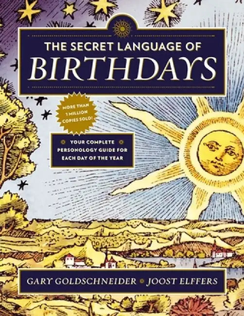 The Secret Language of Birthdays: Personology Profiles for Each Day of the Year by Gary Goldschneider
