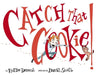 Catch That Cookie! by Hallie Durand