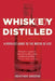 Whiskey Distilled: A Populist Guide to the Water of Life by Heather Greene