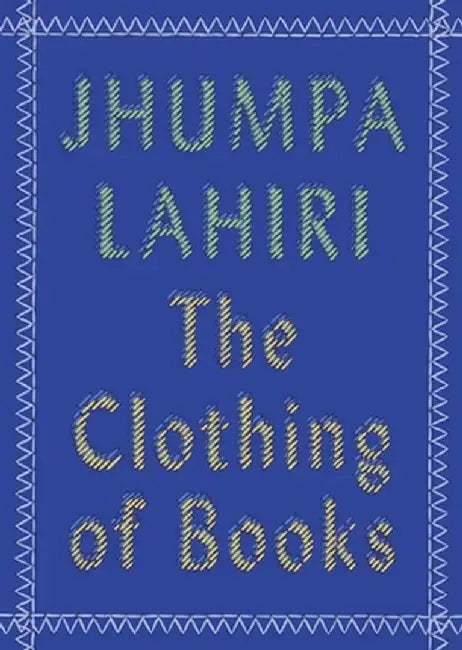 The Clothing of Books by Jhumpa Lahiri