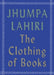 The Clothing of Books by Jhumpa Lahiri