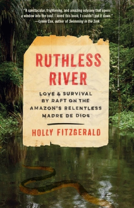 Ruthless River: Love and Survival by Raft on the Amazon's Relentless Madre de Dios by Holly Fitzgerald