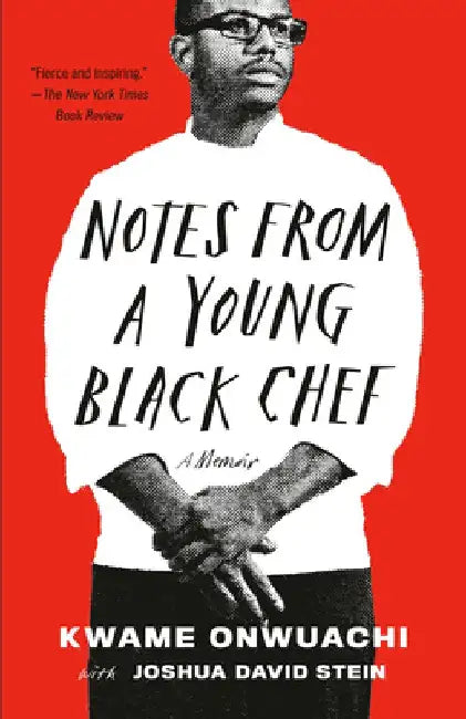 Notes from a Young Black Chef: A Memoir by Kwame Onwuachi