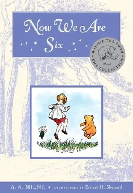 Now We Are Six by A. A. Milne
