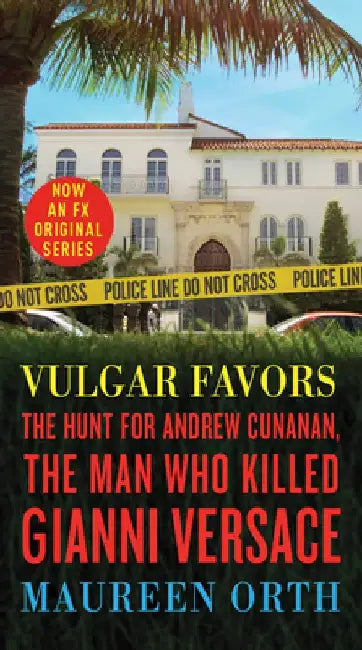 Vulgar Favors (Fx American Crime Story Tie-In Edition): The Assassination of Gianni Versace by Maureen Orth